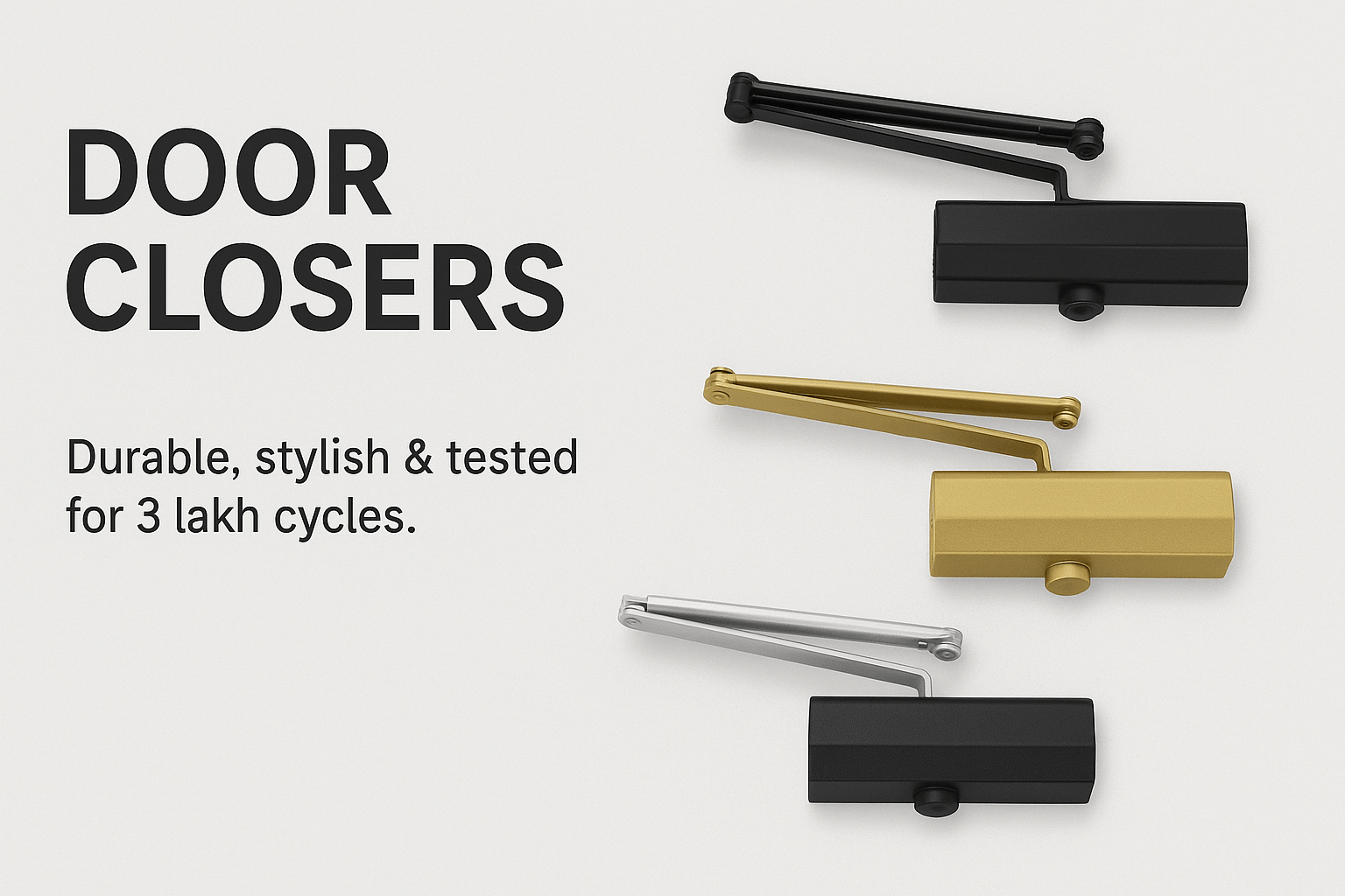 aluminum door closers in black, gold, silver, and matte black finishes displayed on a light background with text reading ‘Door Closers – Durable, stylish & tested for 3 lakh cycles.